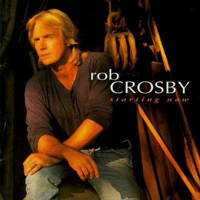 Rob Crosby Starting Now Rob Crosby Songs Reviews Credits AllMusic