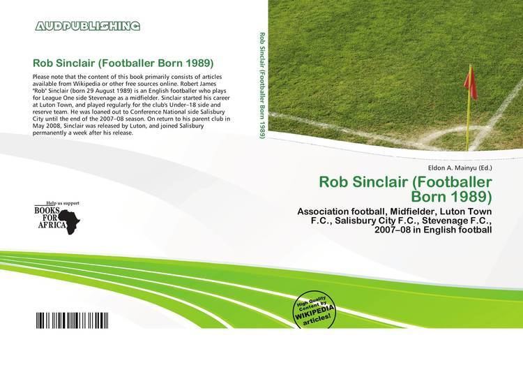 Rob Sinclair (footballer, born 1989) Rob Sinclair Footballer Born 1989 9786200473820 620047382X