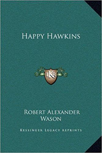 Robert Alexander Wason Happy Hawkins Robert Alexander Wason 9781169304383 Amazoncom Books