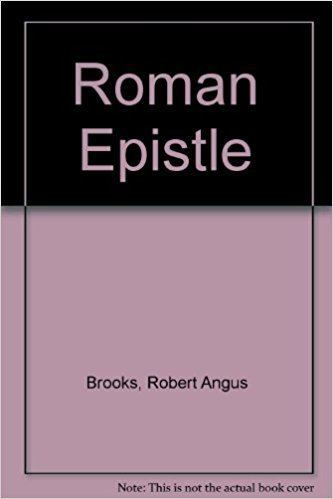 Robert Angus Brooks Roman Epistle Robert Angus Brooks 9780872330726 Amazoncom Books