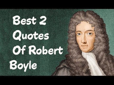 Robert Boyle Best 2 Quotes Of Robert Boyle The Natural Philosopher YouTube