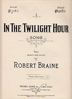 Robert Braine In The Twilight Hour Song with Words and Music by Robert Braine