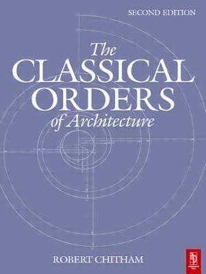 Robert Chitham The Classical Orders of Architecture by Robert Chitham Reviews