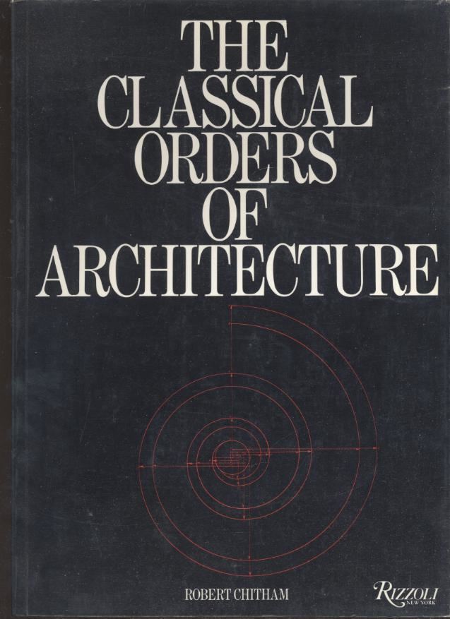 Robert Chitham The Classical Orders of Architecture by Robert Chitham Rizzoli