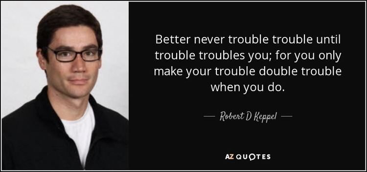 Robert D. Keppel QUOTES BY ROBERT D KEPPEL AZ Quotes