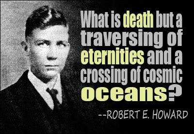 Robert E. Howard Robert E Howard Quotes