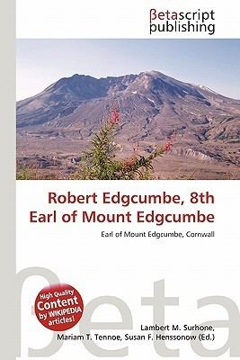 Robert Edgcumbe, 8th Earl of Mount Edgcumbe Robert Edgcumbe 8th Earl of Mount Edgcumbe by Lambert M Surhone