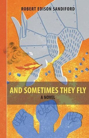 Robert Edison Sandiford And Sometimes They Fly by Robert Edison Sandiford Reviews