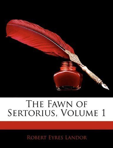 Robert Eyres Landor The Fawn of Sertorius Volume 1 Amazoncouk Robert Eyres Landor