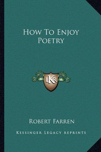 Robert Farren How To Enjoy Poetry Robert Farren 9781163153062 Amazoncom Books