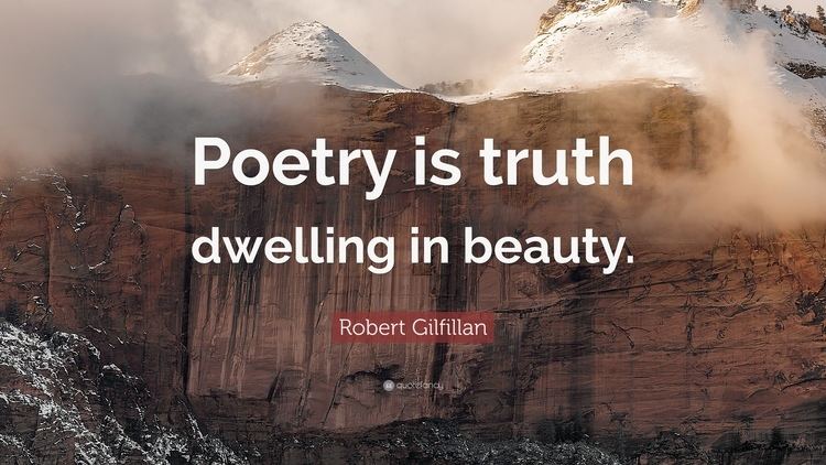 Robert Gilfillan Robert Gilfillan Quote Poetry is truth dwelling in beauty 8