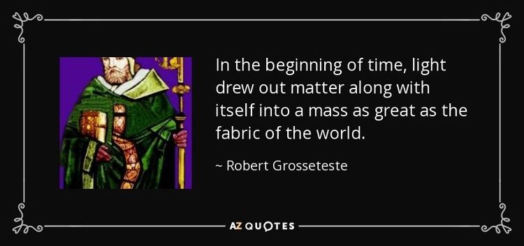 Robert Grosseteste TOP 15 QUOTES BY ROBERT GROSSETESTE AZ Quotes