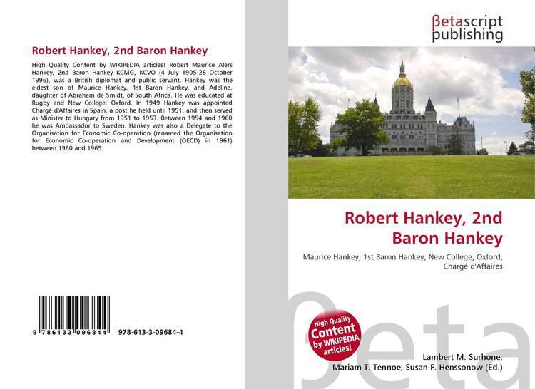 Robert Hankey, 2nd Baron Hankey Robert Hankey 2nd Baron Hankey 9786133096844 6133096845