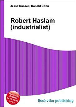 Robert Haslam (industrialist) Robert Haslam industrialist Amazoncouk Ronald Cohn Jesse