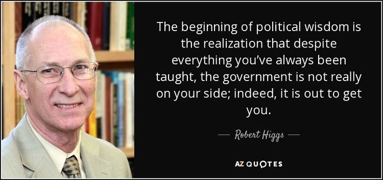 Robert Higgs TOP 25 QUOTES BY ROBERT HIGGS AZ Quotes