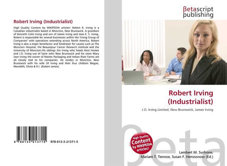 Robert Irving (industrialist) Robert Irving Industrialist 9786133213715 613321371X