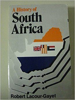 Robert Lacour-Gayet A history of South Africa Robert LacourGayet 9780803830523