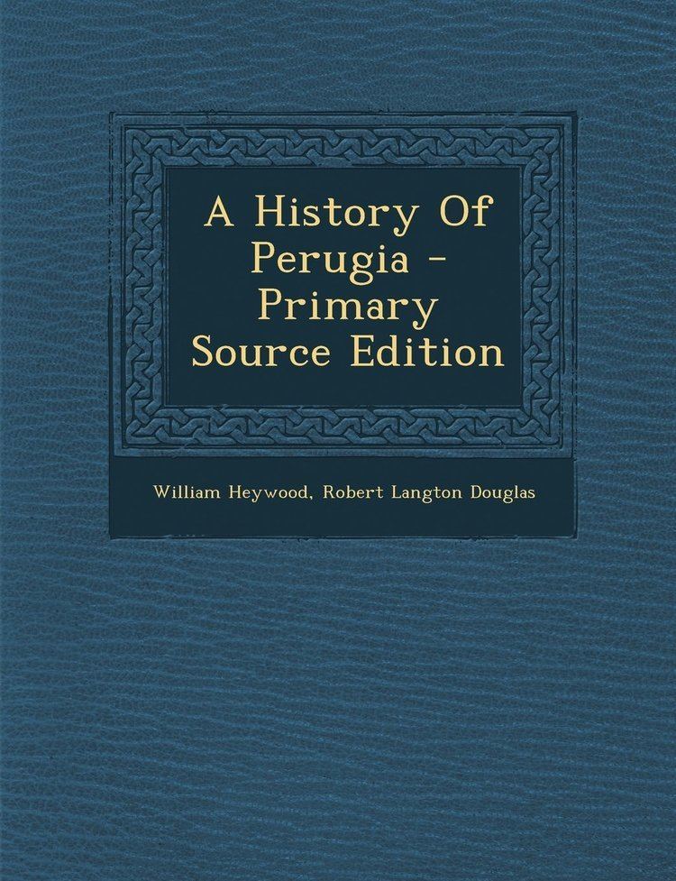 Robert Langton Douglas A History Of Perugia William Heywood Robert Langton Douglas