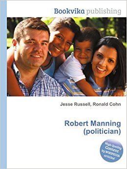 Robert Manning (politician) Robert Manning politician Amazoncouk Ronald Cohn Jesse Russell