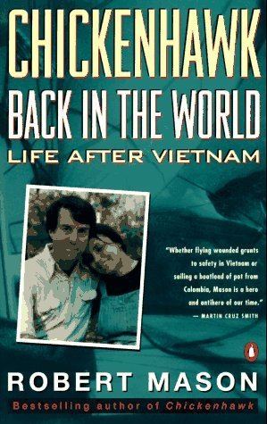 Robert Mason (writer) Chickenhawk Back in the World Life After Vietnam Robert Mason