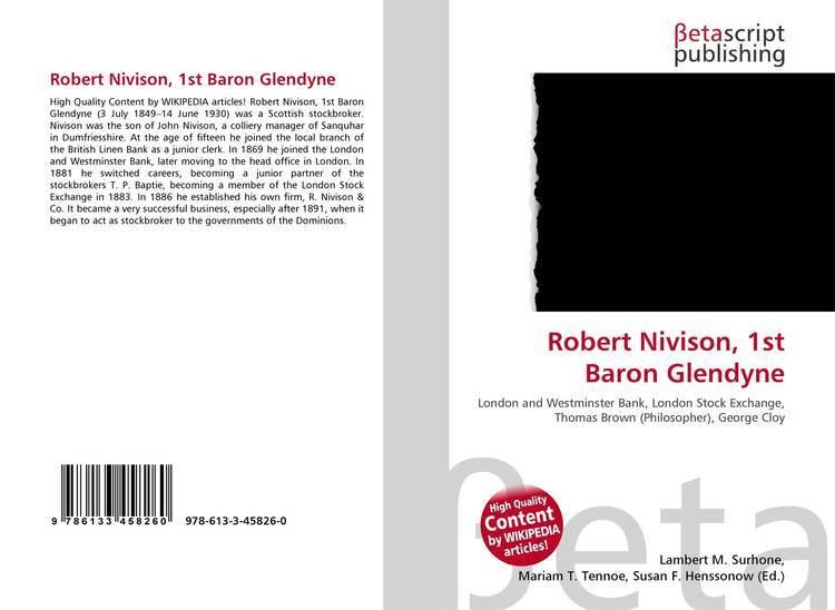 Robert Nivison, 1st Baron Glendyne Robert Nivison 1st Baron Glendyne 9786133458260 6133458267