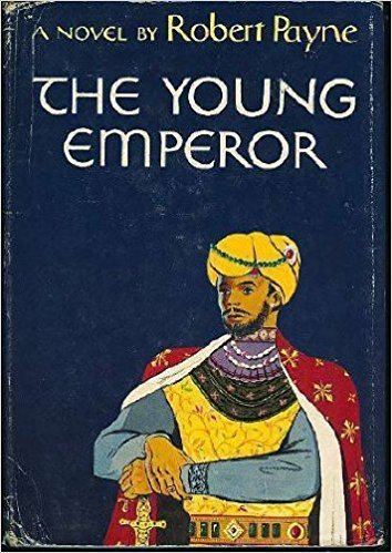 Robert Payne (author) The young emperor A novel Robert Payne Amazoncom Books