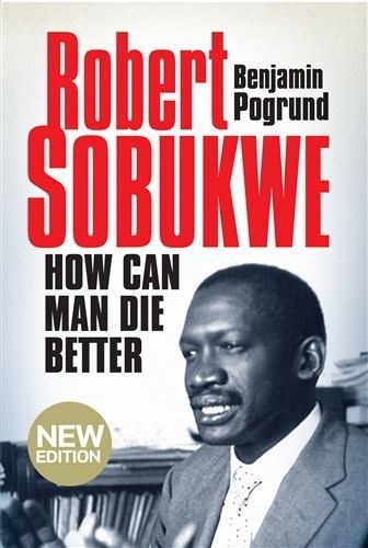 Robert Sobukwe Why Doesnt Everyone Know About Robert Sobukwe Benjamin Pogrunds