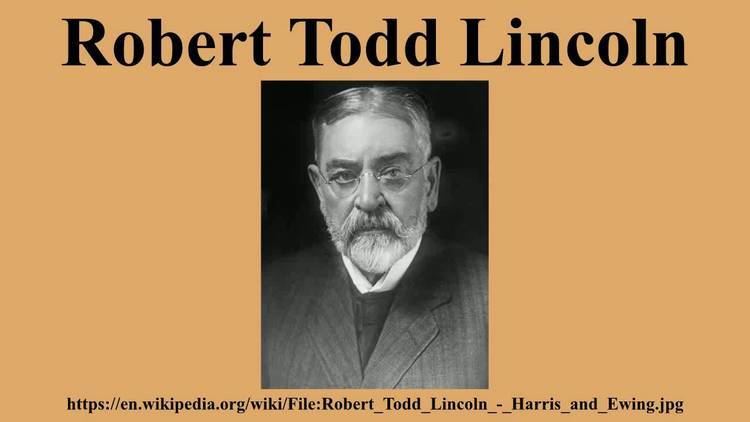 Robert Todd Lincoln - Alchetron, The Free Social Encyclopedia