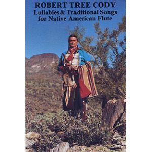 Robert Tree Cody Robert Tree Cody Traditional Flute Music of the Native American