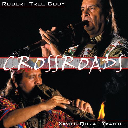 Robert Tree Cody Robert Tree Cody Xavier Quijas Yxayotl Crossroads CR7041