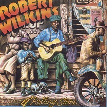 Robert Wilkins ROBERT WILKINS Original Rolling Stone Amazoncom Music