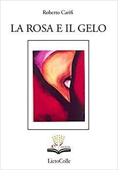 Roberto Carifi La rosa e il gelo eBook Roberto Carifi Amazonin Kindle Store