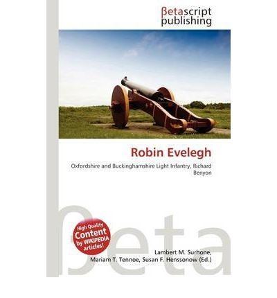 Robin Evelegh ROBIN EVELEGH by Surhone Lambert M AUTHOR May172011