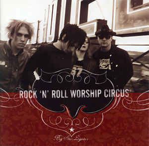 Rock n Roll Worship Circus Rock 39N39 Roll Worship Circus Big Star Logistic CD Album at Discogs