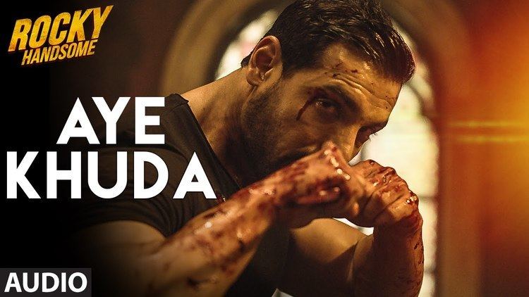 AYE KHUDA Duet Full Song Audio ROCKY HANDSOME John Abraham