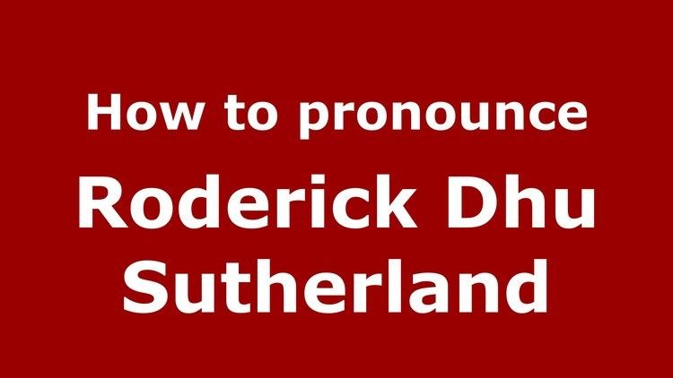 Roderick Dhu Sutherland How to pronounce Roderick Dhu Sutherland American EnglishUS