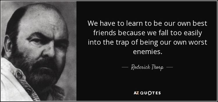 Roderick Thorp Roderick Thorp quote We have to learn to be our own best friends