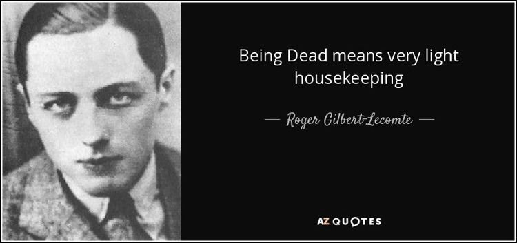 Roger Gilbert-Lecomte QUOTES BY ROGER GILBERTLECOMTE AZ Quotes