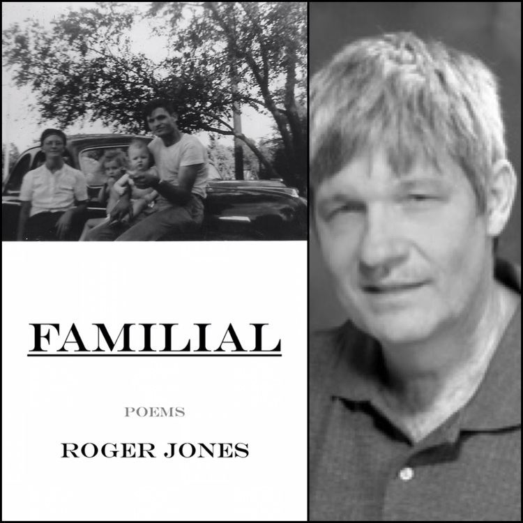Roger Jones (poet) Familial by Roger Jones Finishing Line Press