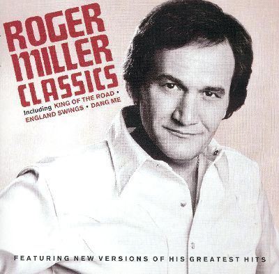 Roger Miller Roger Miller Classics Roger Miller Songs Reviews