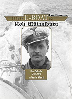 Rolf Mützelburg Amazoncom German UBoat Ace Rolf Mtzelburg The Patrols of U203