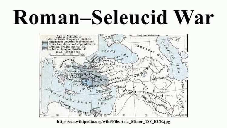Roman–Seleucid War httpsiytimgcomviWAQX8U9vFaEmaxresdefaultjpg
