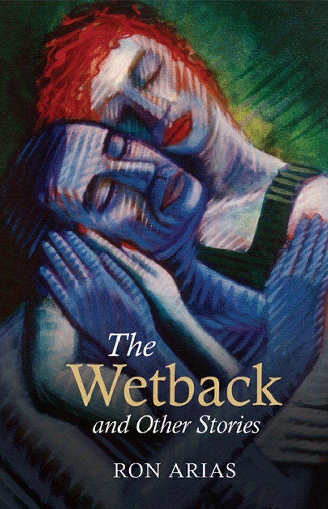 Ron Arias The Wetback and Other Stories Ron Arias 9781558858343 Amazoncom