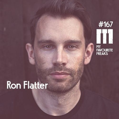 Ron Flatter My Favourite Freaks Podcast 167 Ron Flatter by My Favourite Freaks