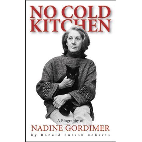 Ronald Suresh Roberts No Cold Kitchen A Biography of Nadine Gordimer by Ronald Suresh Roberts