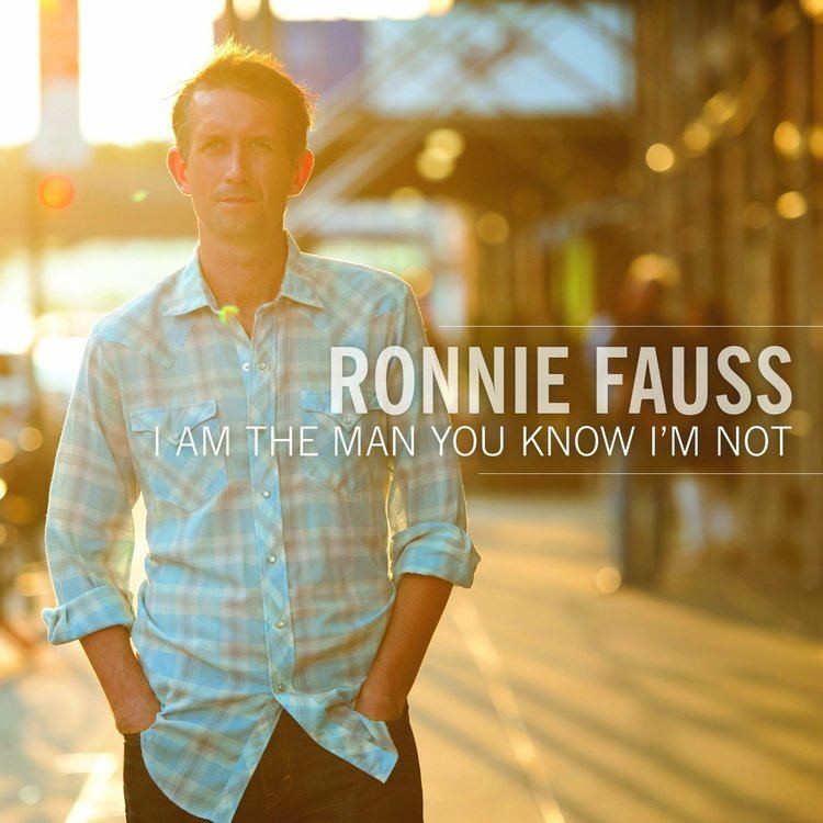 Ronnie Fauss Ronnie Fauss I Am the Man You Know Im Not Amazoncom Music