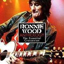 Ronnie Wood Anthology: The Essential Crossexion httpsuploadwikimediaorgwikipediaenthumb0
