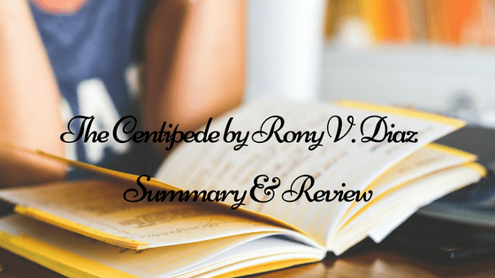 Rony V. Diaz Summary and Review of The Centipede a short story by Rony V Diaz