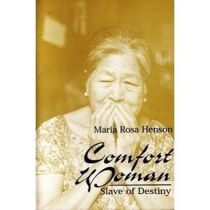 Rosa Henson Maria Rosa Henson Comfort Woman Slave of Destiny by Maria Rosa Henson
