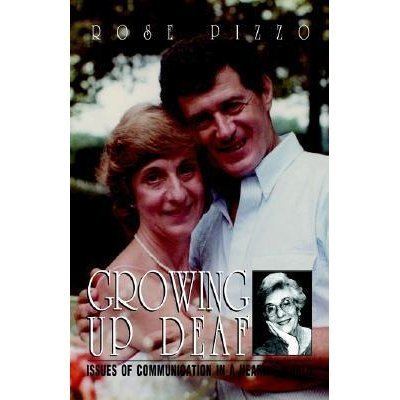 Rose Pizzo Growing Up Deaf by Rose Pizzo Reviews Discussion Bookclubs Lists